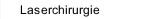 Laserchirurgie