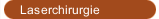Laserchirurgie