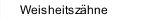 Weisheitszähne